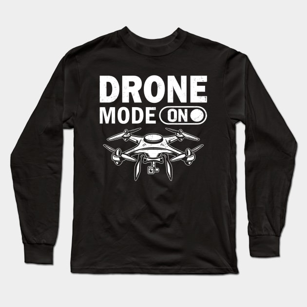 Drone Mode On Funny Drone Pilot Retro Long Sleeve T-Shirt by Visual Vibes